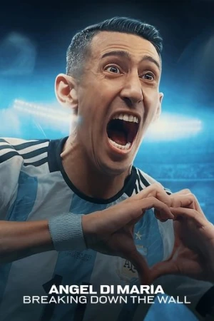 Ángel Di María: Duvarı Yıkmak afiş