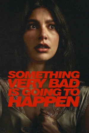 Something Very Bad Is Going to Happen afiş