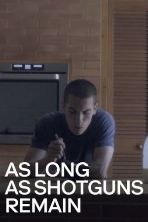 As Long as Shotguns Remain afiş