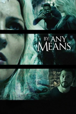 By Any Means (2017) izle
