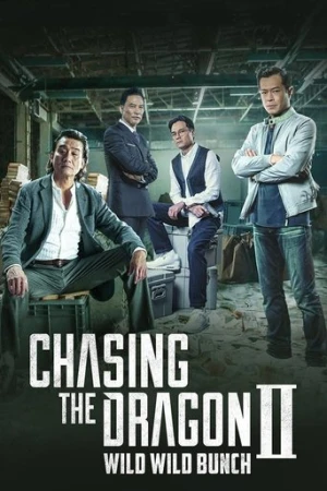 Chasing the Dragon II: Wild Wild Bunch (2019) izle