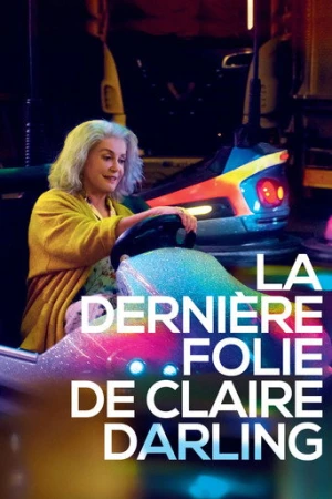 Claire Darling'in Son Çılgınlığı (2019) izle