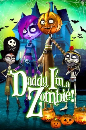 Daddy, I'm a Zombie (2012) izle