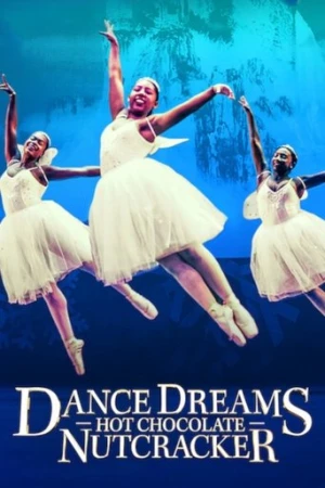 Dance Dreams: Hot Chocolate Nutcracker afiş