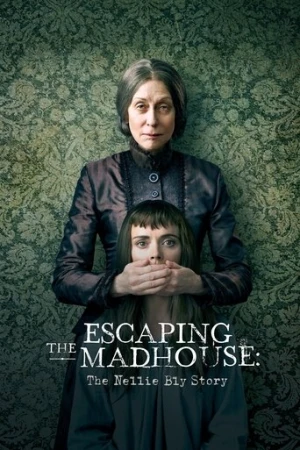 Escaping the Madhouse: The Nellie Bly Story (2019) izle