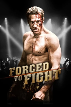 Forced To Fight (2011) izle