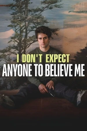 I Don't Expect Anyone to Believe Me (2023) izle