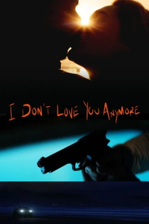 I Don't Love You Anymore (2026) izle