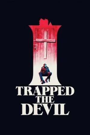 I Trapped the Devil (2019) izle