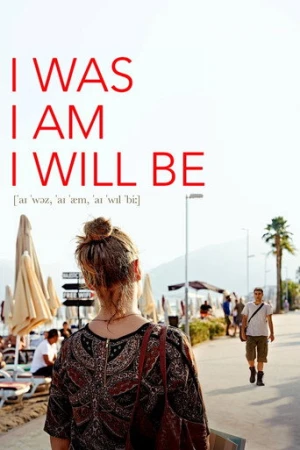 I Was, I Am, I Will Be (2019) izle