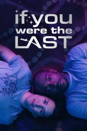If You Were the Last (2024) izle