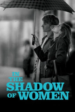 In the Shadow of Women (2015) izle