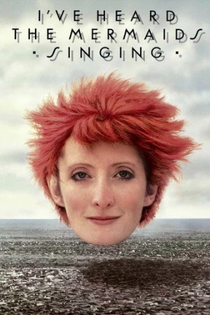 I've Heard the Mermaids Singing (1987) izle