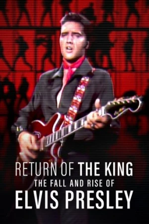 Kralın Dönüşü: Elvis Presley'nin Düşüşü ve Yükselişi (2024) izle