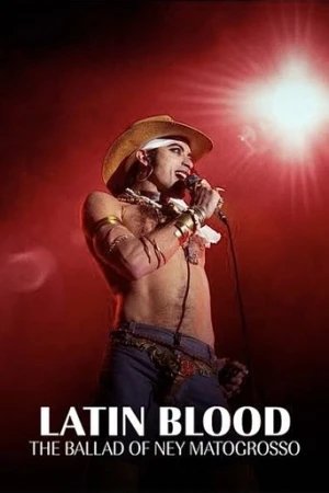 Latin Blood – The Ballad of Ney Matogrosso (2025) izle