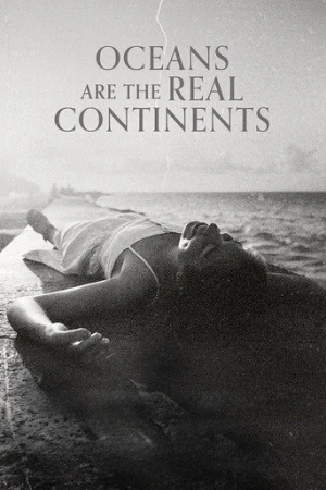Oceans Are the Real Continents (2023) izle