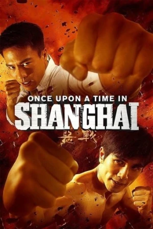 Once Upon a Time in Shanghai (2014) izle