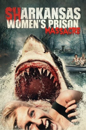 Sharkansas Women's Prison Massacre (2015) izle