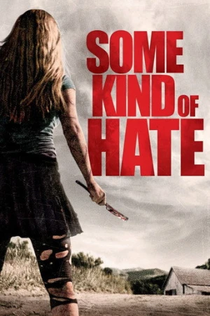 Some Kind of Hate (2015) izle
