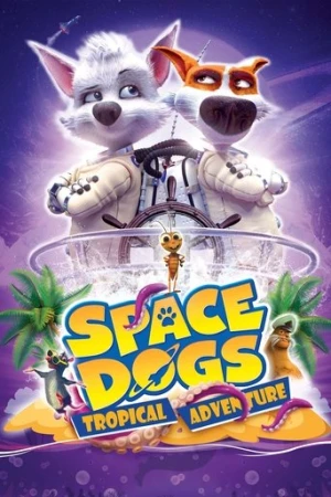 Space Dogs: Tropical Adventure (2020) izle