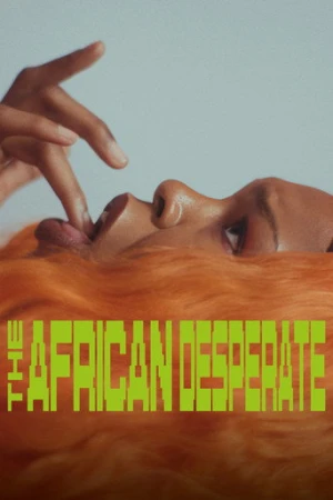 The African Desperate (2022) izle