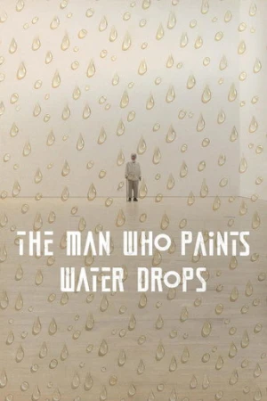 The Man Who Paints Water Drops (2022) izle