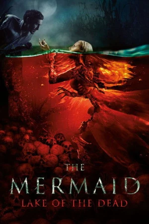 The Mermaid: Lake of the Dead (2018) izle