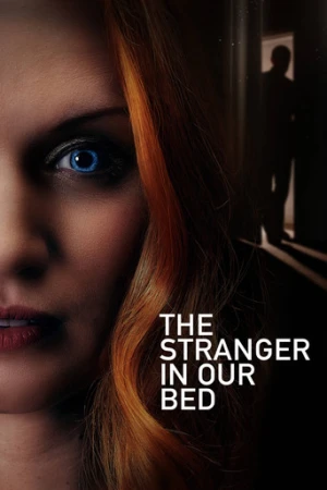 The Stranger in Our Bed (2022) izle