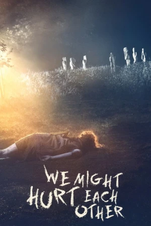 We Might Hurt Each Other (2022) izle